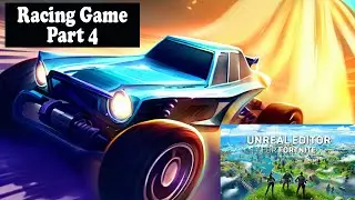 UEFN: Let's Make A Racing Game 4 (Finishing Our Racing Game)