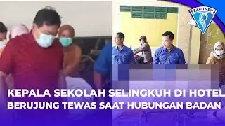 Nasib Ibu Guru SD Selingkuh di Hotel Usai Kepala Sekolah di Tulungagung Tewas Saat Berhubungan Badan