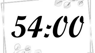 54 Minute Timer | 3240 Second Timer | 54 Minute Countdown with Music