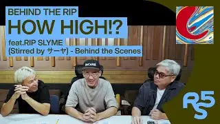 HOW HIGH!? feat.RIP SLYME (Stirred by サーヤ) - Behind the Scenes