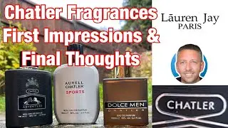 Chatler Fragrances 1st impressions and Final Thoughts. 