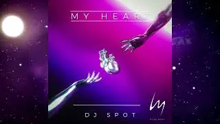 My Heart - DJ SPOT
