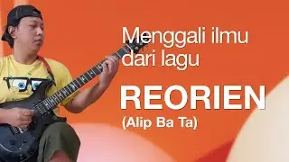 BELAJAR DARI LAGU KEREN REORIEN DARI ALIP BA TA