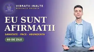 EU SUNT | Afirmații Puternice | EU SUNT | VIBRAȚII ÎNALTE | 432HZ