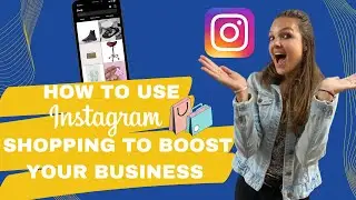How to use Instagram Shopping to boost your business