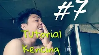 Tutorial Kencing #7