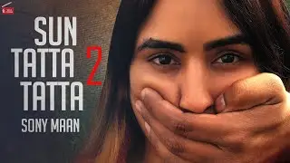 Sun Tatta Tatta 2 (Full Video) || Sony Maan | Ranbir Bath | New Punjabi Songs 2022 | 62 West Studio