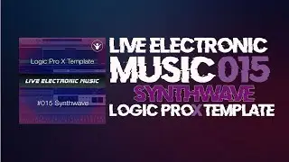 Synthwave Logic Pro X Template | Live Music Production Tutorial EP015