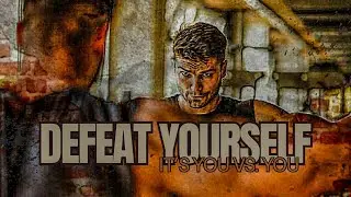 DEFEAT YOURSELF || IT'S YOU VS. YOU (Arnold Schwarzenegger)