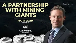 A Partnership with Mining Giants: Mark Selby, CEO of Canada Nickel