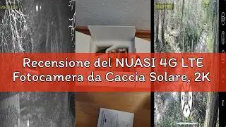 Recensione del NUASI 4G LTE Fotocamera da Caccia Solare, 2K PTZ Fototrappola con SIM Scheda, Telecam