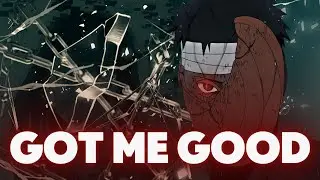 Obito - Got Me Good  -「 AMV/EDIT 」