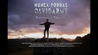 NUNCA PODRÁS OLVIDARME  | Fernando Tzacan [video oficial]
