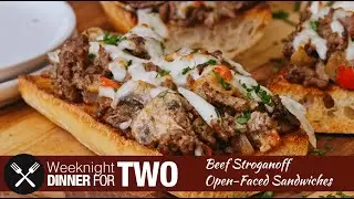 Beef Stroganoff Open Faced Sandwiches: Dinner for Two!