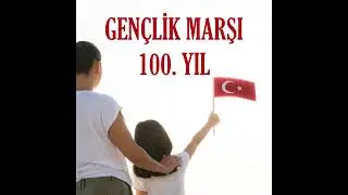 Gençlik Marşı 100.Yıl