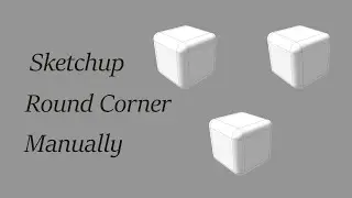 Round corner | Manually | Sketchup | Imagine 3D