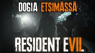 DOGIA ETSIMÄSSÄ - RESIDENT EVIL 7 Biohazard - Jakso 5