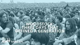 SIFF Cinema Trailer: Woodstock: Three Days That Defined a Generation