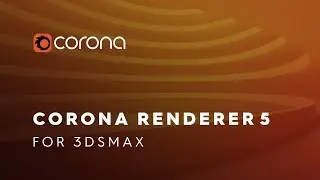 Corona Renderer 5 for 3ds Max New Features