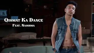 Qismat Ka Dance (Feat. Naishma) | Mooroo