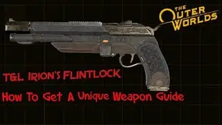 The Outer Worlds - T&L Irion's Flintlock - How To Get A Unique Weapon Guide