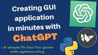 Create GUI application in minutes with ChatGPT | TicTacToe game with Python's Kivy | ChatGPT | Kivy.