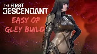 The Ultimate Gley Build - The First Descendant