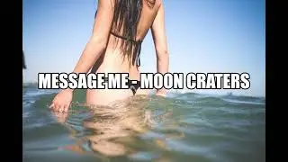 Message Me / Moon Craters