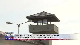 06  MARAMUREȘEAN, CONDAMNAT LA TREI ANI DE ÎNCHISOARE ÎN REGIM DE DETENȚIE