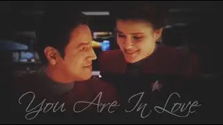 Janeway & Chakotay || You Are In Love