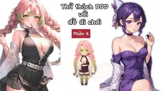 Hãy chọn dàn Harem của anh em trong tháng DDD nào | P4