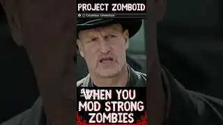 When You Mod Strong Zombies in Project Zomboid 