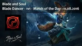 [BnS-RU] Blade Dancer 1v1 - Match of the Day vs Summoner - 11.08.16