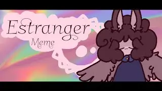 Estranger | Meme | Flipaclip | LAZY
