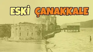 Eski Çanakkale fotoğrafları