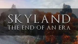 Skyland: The End Of An Era for Skyrim