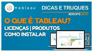 Licenças, produtos e download do Tableau - Tableau Drops #1