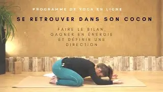 Bienvenue dans ton programme de Yoga en ligne pour se retrouver dans son cocon