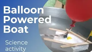 Balloon powered boat (Science Exprirnment)