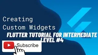 Custom Widgets  | Flutter Tutorial For Intermediate Level #4