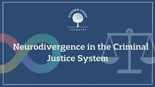 Neurodivergence in the Criminal Justice System - 19 March 2024