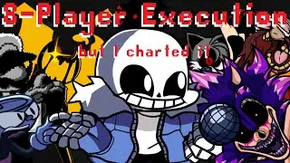 Fnf 8-Player Execution, but I charted it