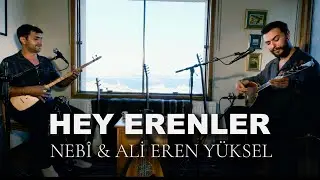 Nebî & Ali Eren Yüksel - Hey Erenler