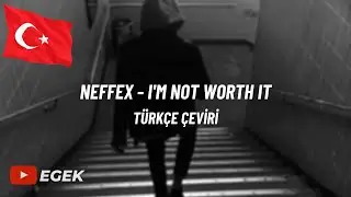 NEFFEX - I'm Not Worth It | TÜRKÇE ÇEVİRİ