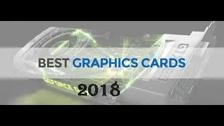 Best Nvidia Graphics Card 2018