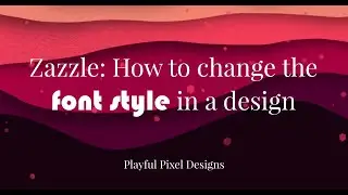 Zazzle   How to change the style of font in a design