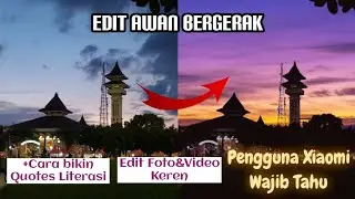 Pengguna Xiaomi WAJIB TAHU!! Cara Edit Foto Langit Jadi Awan Bergerak