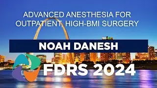 FDRS 2024 - Advanced Anesthesia for Outpatient, High-BMI Surgery