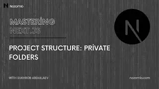 Nozomio | Mastering Next.js | Lesson 9: Project structure - Private folders