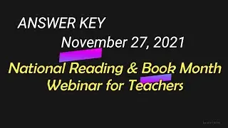 ANSWER KEY|NOVEMBER 27, 2021| National Reading and Book Month Webinar For Teachers | Grade 10.00